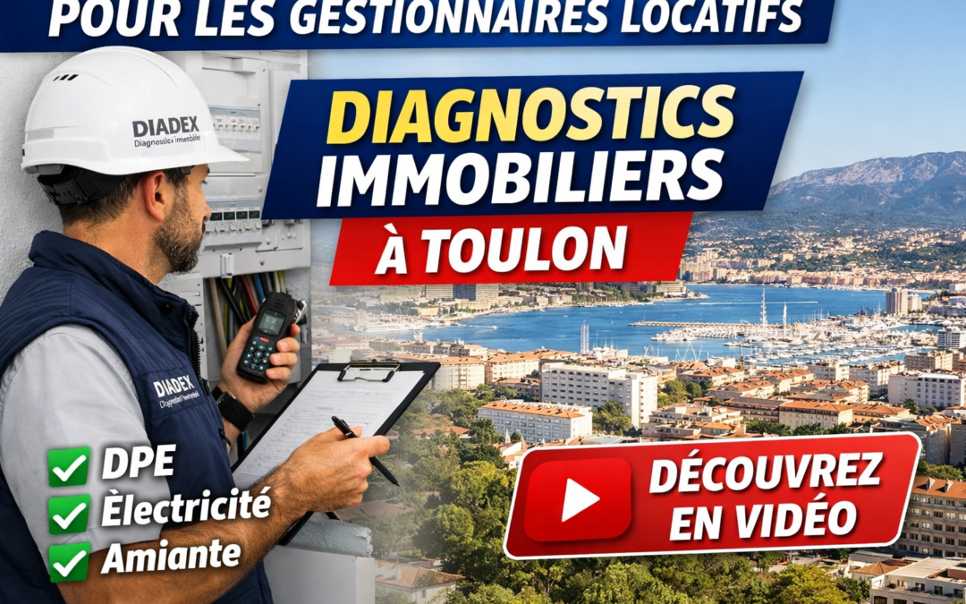 Offre DIADEX pour gestionnaires de location : diagnostics DPE, amiante, gaz et électricité à Toulon